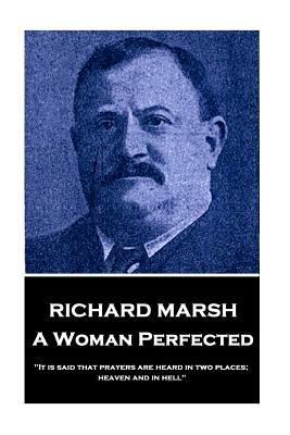 Richard Marsh - A Woman Perfected: "It is said ... 1787378217 Book Cover