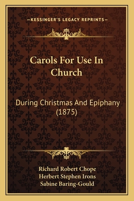Carols For Use In Church: During Christmas And ... 1166460754 Book Cover