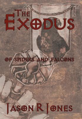 The Exodus: Of Spiders and Falcons 1452007403 Book Cover