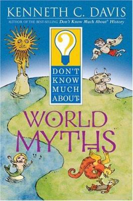 Don't Know Much about World Myths 0060286067 Book Cover