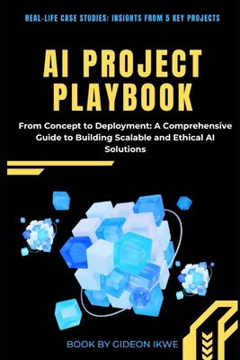 AI Project Playbook From Concept to Deployment:... B0DPXFFWWX Book Cover