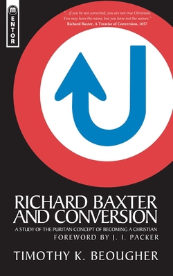 Richard Baxter and Conversion: A Study of the P... 1845503104 Book Cover