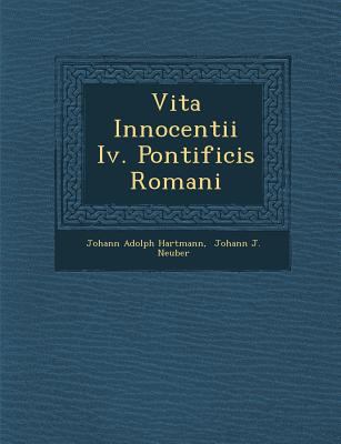 Vita Innocentii IV. Pontificis Romani 1288134738 Book Cover
