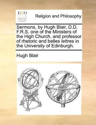 Sermons, by Hugh Blair, D.D. F.R.S. One of the ... 1170870988 Book Cover