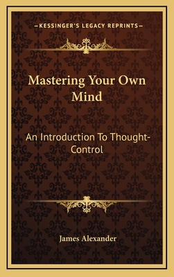 Mastering Your Own Mind: An Introduction To Tho... 1168803500 Book Cover