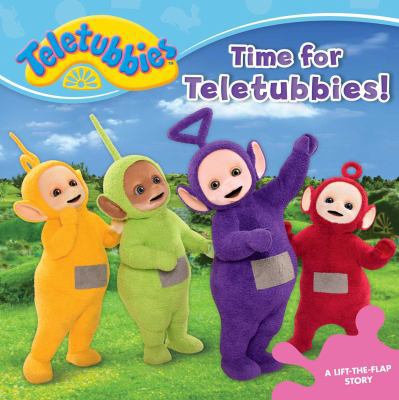 Time for Teletubbies!: A Lift-The-Flap Story 1481480537 Book Cover