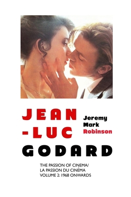 Jean-Luc Godard: The Passion of Cinema: Volume ... 1861713312 Book Cover