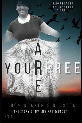You Are Free: From Broken 2 Blessed B08M8HF6MH Book Cover