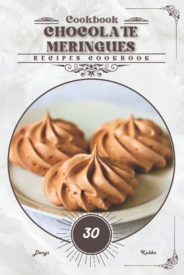 Chocolate Meringues: Recipes cookbook            Book Cover