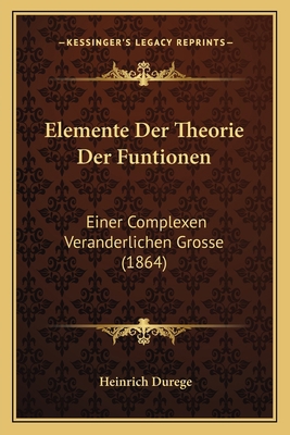 Elemente Der Theorie Der Funtionen: Einer Compl... [German] 1168417554 Book Cover