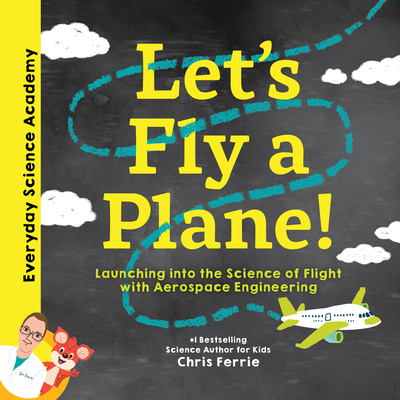 Let's Fly a Plane!: Launching Into the Science ... 1492680575 Book Cover