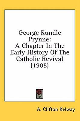 George Rundle Prynne: A Chapter In The Early Hi... 1436583187 Book Cover