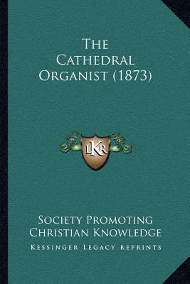 The Cathedral Organist (1873) 1166953017 Book Cover