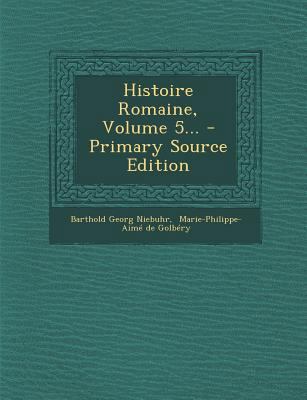 Histoire Romaine, Volume 5... [French] 1294105221 Book Cover