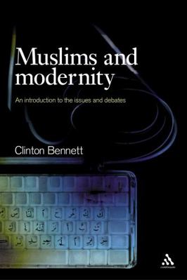 Muslims and Modernity: An Introduction to the I... 0826454828 Book Cover