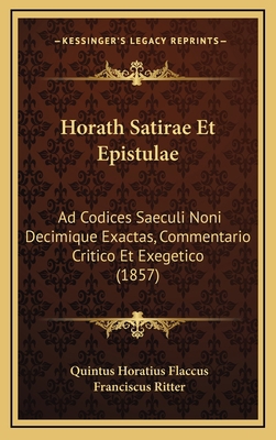 Horath Satirae Et Epistulae: Ad Codices Saeculi... [Latin] 1165065290 Book Cover