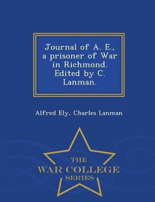 Journal of A. E., a Prisoner of War in Richmond... 1298474531 Book Cover