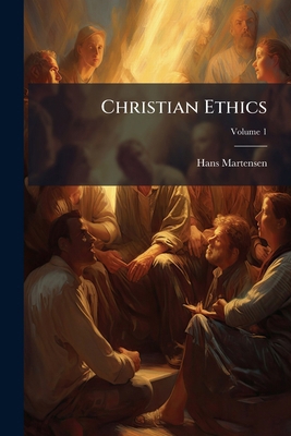 Christian Ethics; Volume 1 1149027762 Book Cover