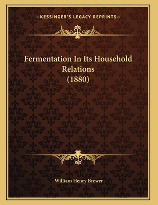 Fermentation In Its Household Relations (1880) 1166407209 Book Cover