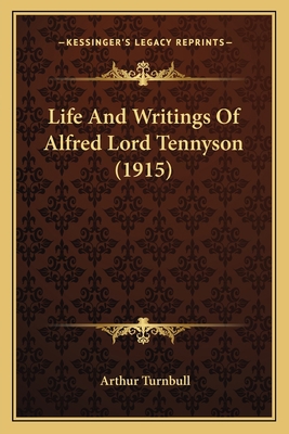 Life And Writings Of Alfred Lord Tennyson (1915) 1164018485 Book Cover