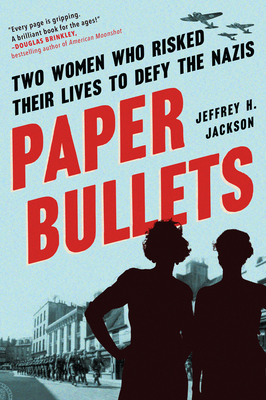 Paper Bullets: Two Women Who Risked Their Lives... 1643752057 Book Cover