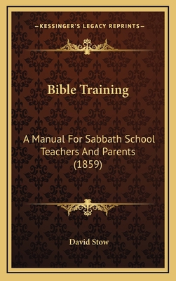 Bible Training: A Manual for Sabbath School Tea... 1164732137 Book Cover