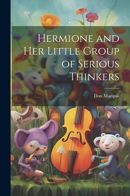 Hermione and her Little Group of Serious Thinkers 1021222844 Book Cover