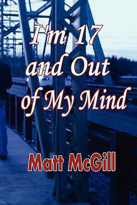 I'm 17 and Out of My Mind 0984262652 Book Cover