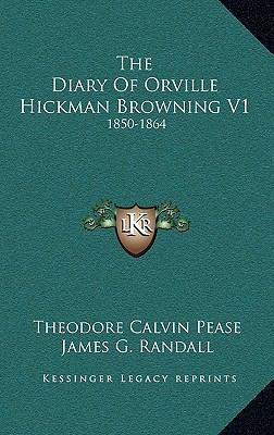 The Diary Of Orville Hickman Browning V1: 1850-... 1169136583 Book Cover