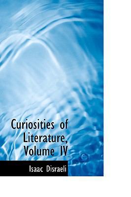 Curiosities of Literature, Volume IV 1110207220 Book Cover