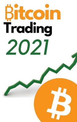 Bitcoin Trading 2021 - 2 Books in 1: Discover t... 1802662030 Book Cover