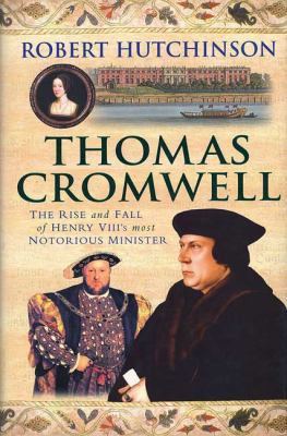 Thomas Cromwell: The Rise and Fall of Henry VII... 031257794X Book Cover