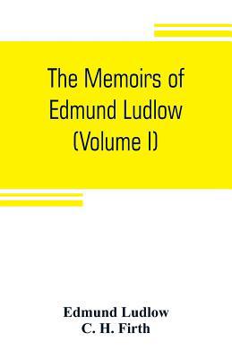 The memoirs of Edmund Ludlow, lieutenant-genera... 9353804523 Book Cover