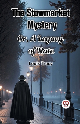The Stowmarket Mystery Or, A Legacy of Hate 936714234X Book Cover