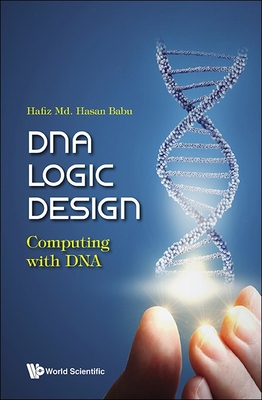 DNA Logic Design: Computing with DNA 9811287716 Book Cover