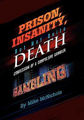 Prison, Insanity, But Not Quite Death 1456800876 Book Cover
