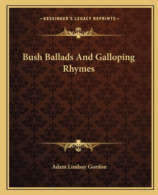 Bush Ballads And Galloping Rhymes 1162656549 Book Cover