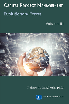 Capital Project Management, Volume III: Evoluti... 1949991881 Book Cover