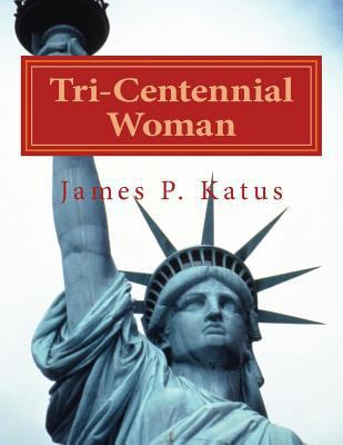 Tri-Centennial Woman 1724282174 Book Cover