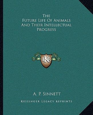 The Future Life Of Animals And Their Intellectu... 116286267X Book Cover
