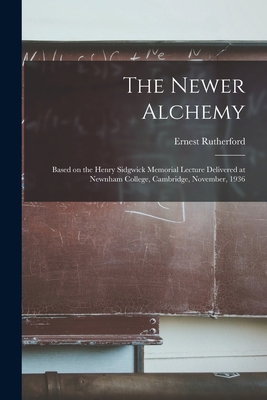 The Newer Alchemy; Based on the Henry Sidgwick ... 1015229263 Book Cover