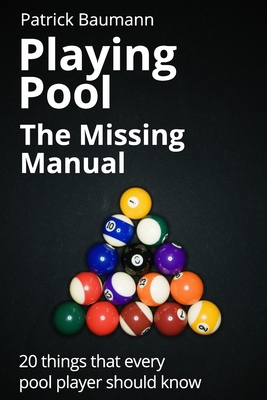 Playing Pool - The Missing Manual: 20 things th... 1507775792 Book Cover