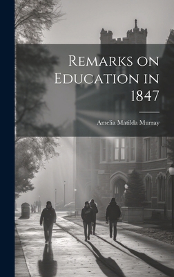 Remarks on Education in 1847 1019792272 Book Cover