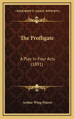 The Profligate: A Play in Four Acts (1891) 116423689X Book Cover