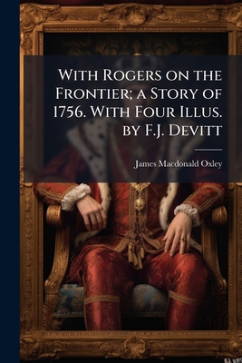 With Rogers on the Frontier; a Story of 1756. W... 1172347999 Book Cover