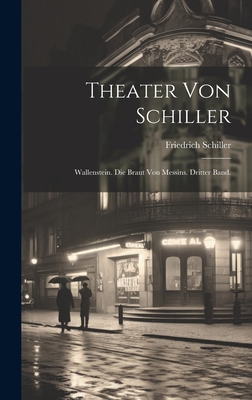 Theater von Schiller: Wallenstein. Die Braut vo... [German] 1020301007 Book Cover