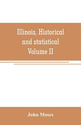 Illinois, historical and statistical, comprisin... 9353707072 Book Cover