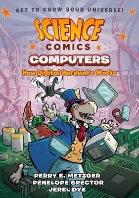 Science Comics: Computers: How Digital Hardware... 162672766X Book Cover