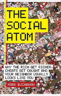 The Social Atom: Why the Rich Get Richer, Cheat... 0462099148 Book Cover