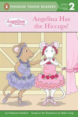 Angelina Has the Hiccups! (Angelina Ballerina) B007CIGFWK Book Cover